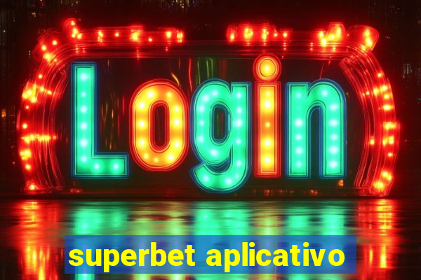 superbet aplicativo